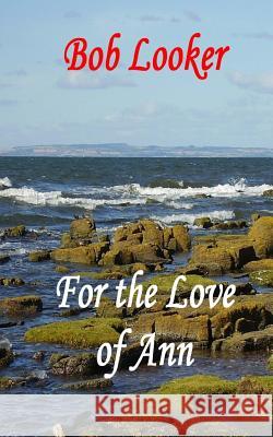 For the love of Ann Looker, Bob 9781494231620