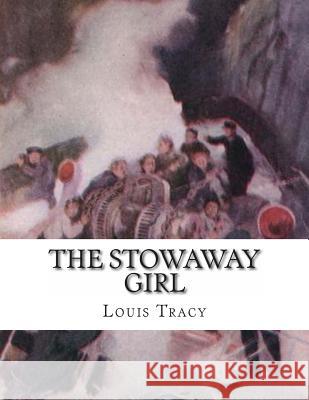 The Stowaway Girl Louis Tracy 9781494232269 Createspace