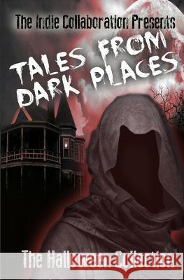 Tales From Dark Places: The Halloween Collection John, Peter 9781494232276 Createspace