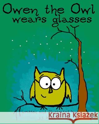 Owen the Owl Wears Glasses J. J. Beavis 9781494232429