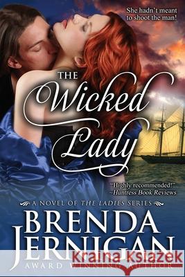 The Wicked Lady: Historical Romance Brenda Jernigan 9781494232726 Createspace