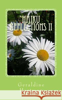 Haiku Reflections II: The Four Seasons Geraldine Helen Hartman 9781494232870 Createspace