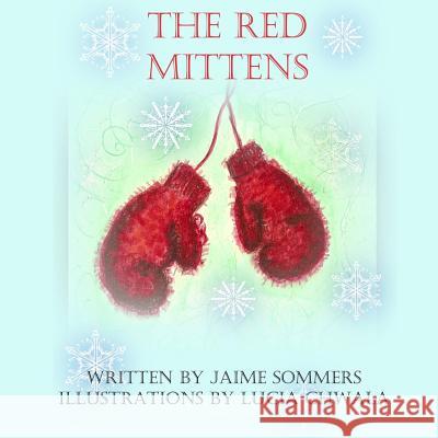 The Red Mittens Jaime Sommers Luci Chwala 9781494234379