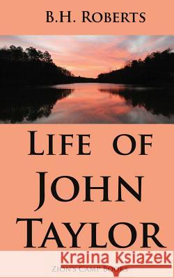 Life of John Taylor B. H. Roberts 9781494235000 Createspace