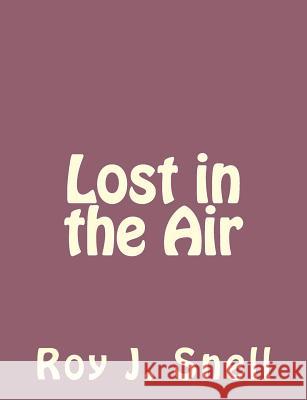Lost in the Air Roy J. Snell 9781494235604 Createspace