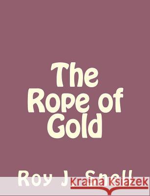 The Rope of Gold Roy J. Snell 9781494235628 Createspace