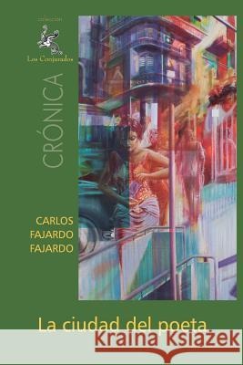 La ciudad del poeta Fajardo, Carlos Fajardo 9781494235635