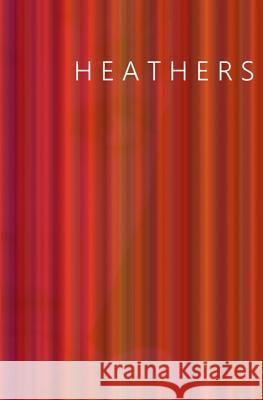 Heathers Evangeline Jennings Lucy Middlemass E. R. McTaggart 9781494235758 Createspace