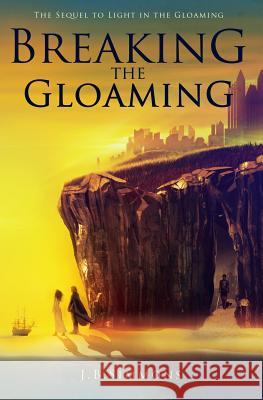 Breaking the Gloaming J. B. Simmons 9781494236700 Createspace