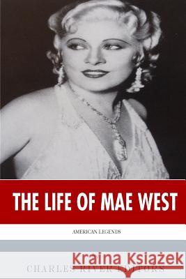 American Legends: The Life of Mae West Charles River Editors 9781494236854 Createspace