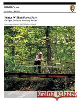 Prince William Forest Park Geologic Resources Inventory Report U. S. Department Nationa T. Thornberry-Ehrlich 9781494237905 Createspace