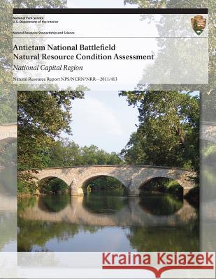 Antietam National Battlefield Natural Resource Condition Assessment National Park Service 9781494239008 Createspace