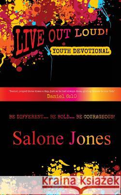 Live Out Loud Youth Devotional Salone Jones 9781494239237 Createspace