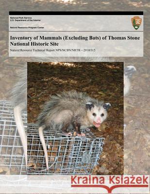 Inventory of Mammals (Excluding Bats) of Thomas Stone National Historic Site National Park Service 9781494239466 Createspace