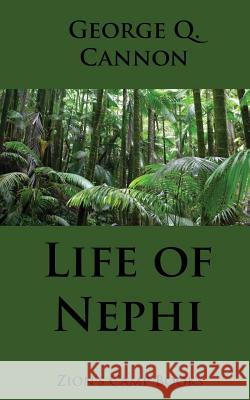 Life of Nephi: The Faith-Promoting Series, Book 9 George Q. Cannon 9781494239756