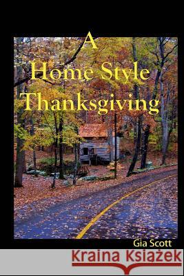 A Home Style Thanksgiving Gia Scott 9781494240301 Createspace