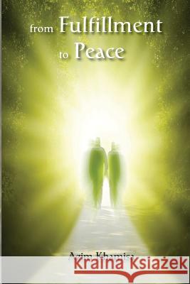 From Fulfillment to Peace: A Roadmap to the Soul Azim Khamisa 9781494241018 Createspace