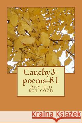 Cauchy3-poems-81: Any old but good Sang, Cheung Shun 9781494241124 Createspace