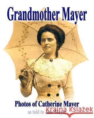 Grandmother Mayer Jane Mayer 9781494242411 Createspace