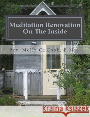 Meditation Renovation - On The Inside: Workbook #2 Cook B. Msc, Molly C. 9781494242756 Createspace