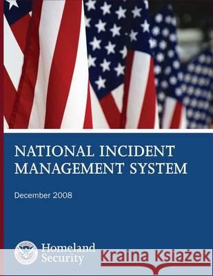 National Incident Management System U. S. Department of Homeland Security 9781494243432 Createspace