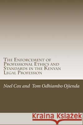 The Enforcement of Professional Ethics and Standards: in the Kenyan Legal Profession Ojienda, Tom Odhiambo 9781494245283 Createspace