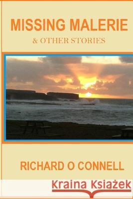 Missing Malerie: & Other Stories Richard O. Connell 9781494246198 Createspace