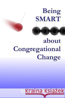 Being Smart about Congregational Change Diane L. Zemk 9781494246372 Createspace