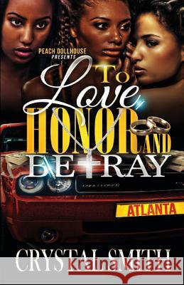 To Love Honor And Betray Smith, Crystal 9781494246747 Createspace