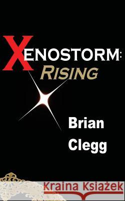 Xenostorm: Rising Brian Clegg 9781494247508