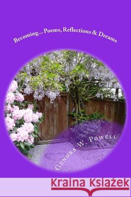 Becoming: Poems, Reflections & Dreams Genora Willcox Powell 9781494247751 Createspace