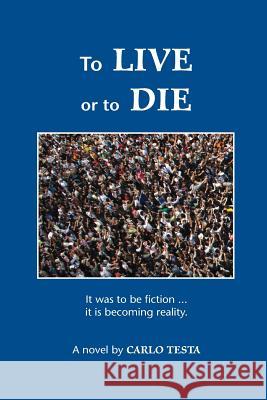 to live or to die Testa, Carlo 9781494247904