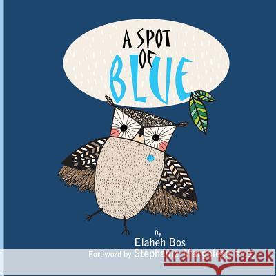 A Spot of Blue Elaheh Bos Dr Stephanie Margolese 9781494249779