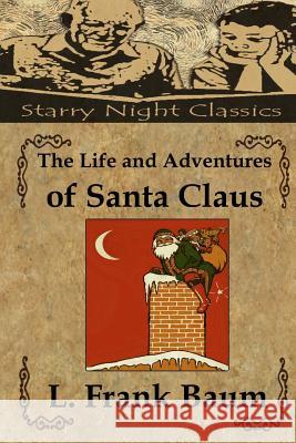 The Life and Adventures of Santa Claus L. Frank Baum Richard S. Hartmetz 9781494251031