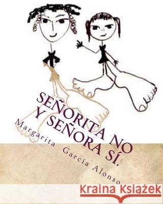 Señorita No y Señora Sí. Alonso, Margarita García 9781494252540