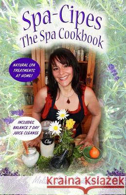 Spa-Cipes: The Spa at home Cookbook Santangelo, Melissa Stone 9781494253073