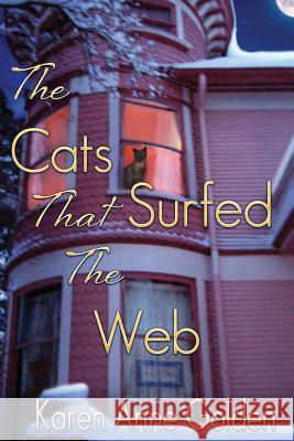 The Cats that Surfed the Web Golden, Karen Anne 9781494253240