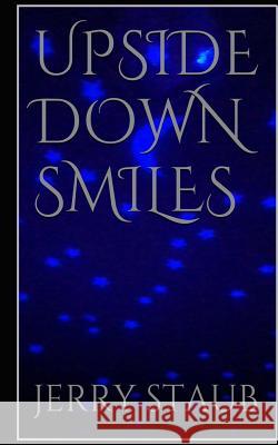 Upside Down Smiles Jerry Staub 9781494253608