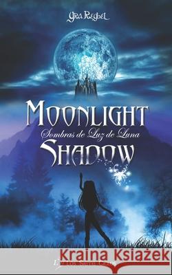 Moonlight Shadow 1: Los Siete Ciclos Yra Reybel 9781494253950 Createspace