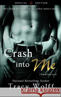 Crash Into Me Tracy Wolff 9781494254223 Createspace