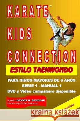 Karate Kids Connection-Tae Kwon Do Style: Karate Kids Connection-Tae Kwon Do Style (Spanish Edition) Dennis W. Barbeau Dennis W. Barbeau 9781494255138 Createspace