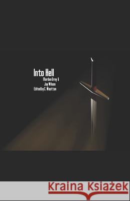Into Hell Jay Wilson, Morden Grey, C Wootton 9781494255497 Createspace Independent Publishing Platform
