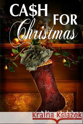 Cash For Christmas Addy, Alice 9781494256333 Createspace