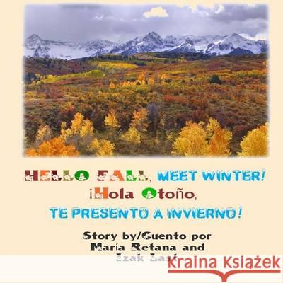 Hello fall, meet winter!/ Hola Otono te presento a Invierno! Last, Izak 9781494256753 Createspace