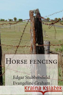 Horse Fencing Edgar Stubbersfield Evangeline Graham 9781494257415 Createspace