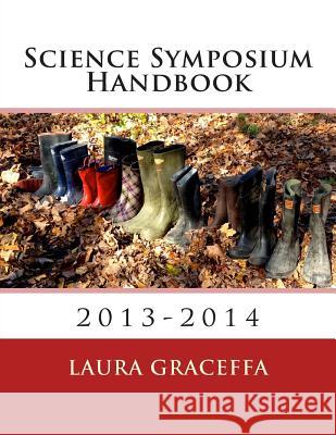 Science Symposium Handbook: 2013-2014 Laura Graceffa 9781494257620 Createspace