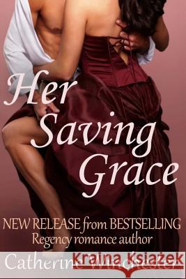 Her Saving Grace Catherine Winchester 9781494259211 Createspace