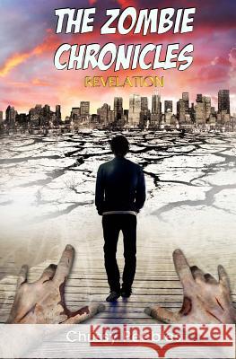 The Zombie Chronicles - Book 6 - Revelation Chrissy Peebles 9781494259402