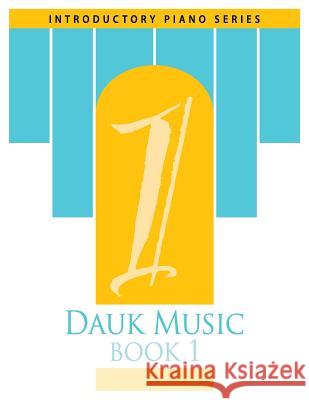 Dauk Music Book 1 Mrs Gerri Dauk MR Frank Dauk MR Jakub Piwowarczyk 9781494260408