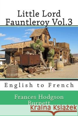 Little Lord Fauntleroy Vol.3: English to French Frances Hodgson Burnett Nik Marcel Eudoxie Dupuis 9781494260767 Createspace